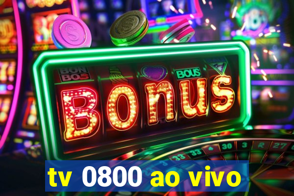 tv 0800 ao vivo